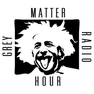 Grey Matter Radio Hour