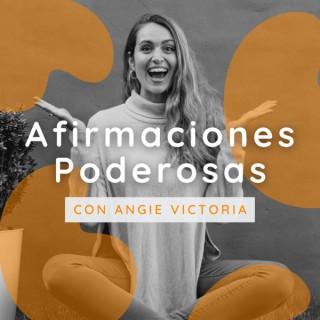 Afirmaciones Poderosas | Angie Victoria
