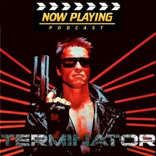 Now Playing Presents:  The Complete Terminator Retrospective Series