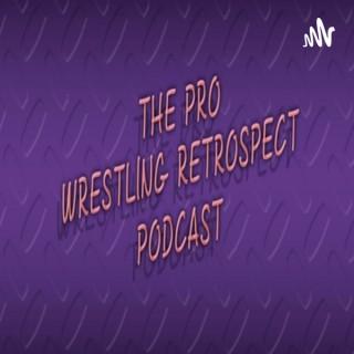 The Pro Wrestling Retrospect Podcast