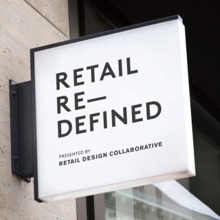 The Retail Redefined Podcast: Retail, Design, and the Future of It