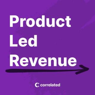 Product Led Revenue