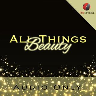 All Things Beauty (Audio)