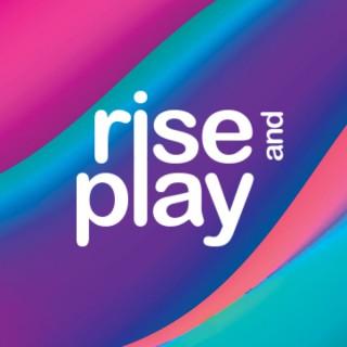Rise and Play Podcast