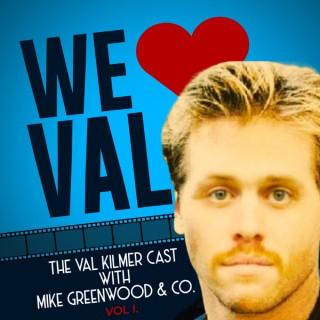 We Love Val A Val Kilmer Podcast