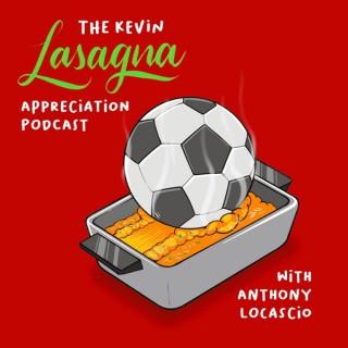 The Kevin Lasagna Appreciation Podcast