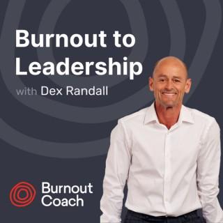 Burnout to Leadership