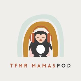 TFMR Mamas