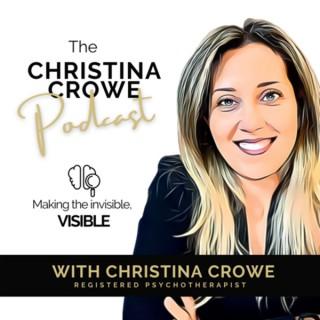 The Christina Crowe Podcast: Making the invisible VISIBLE