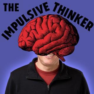 The Impulsive Thinker
