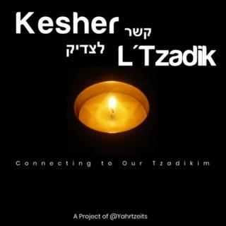 Kesher L'Tzadik - Connecting to Our Tzadikim