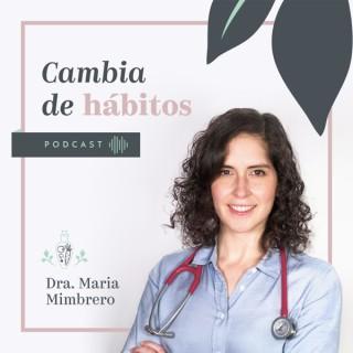 Cambia de hábitos con la Dra. Maria Mimbrero