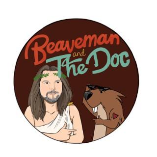 Beaveman and The Doc