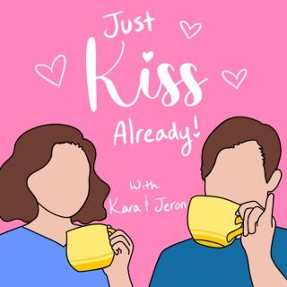 Just Kiss Already!