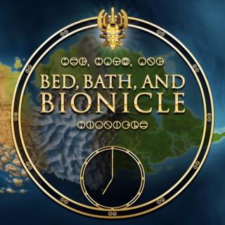 Bed, Bath, and Bionicle