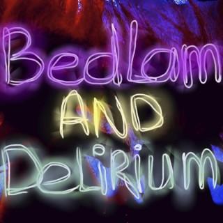 Bedlam And Delirium (B.A.D.)