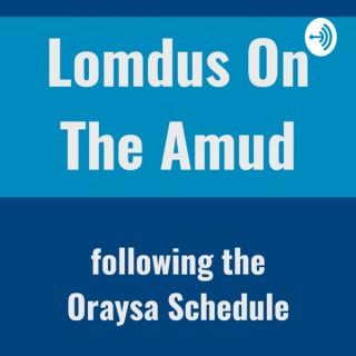 Lomdus On The Amud: Following The Oraysa Schedule