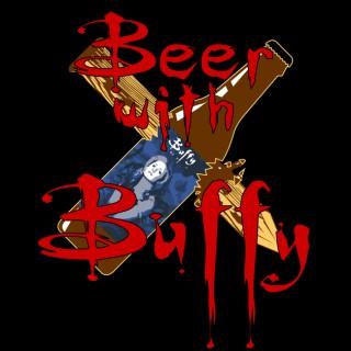 Beer with Buffy | A Buffy the Vampire Slayer Podcast
