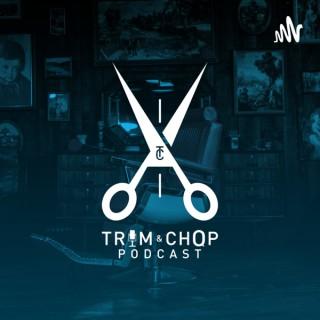 The Trim & Chop Podcast
