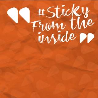 The Sticky From The Inside Podcast