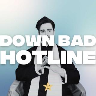 Down Bad Hotline