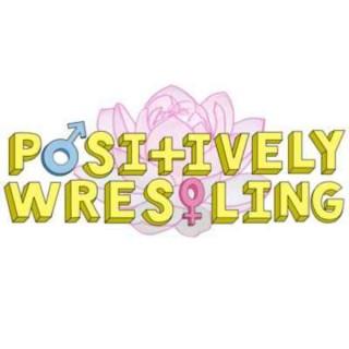 Positively Wrestling