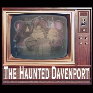 The Haunted Davenport Podcast