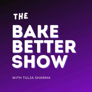The Bake Better Show