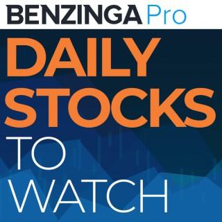 Benzinga Daily Stocks To Watch
