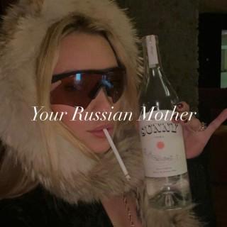 Your Russian Mother