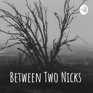 Between Two Nicks
