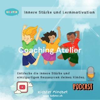 Coaching Atelier by Kidster Mindset: Innere Stärke und Lernmotivation für Kinder und Jugendliche