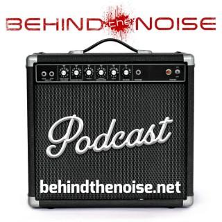 Behind The Noise Podcast