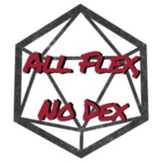 All Flex, No Dex