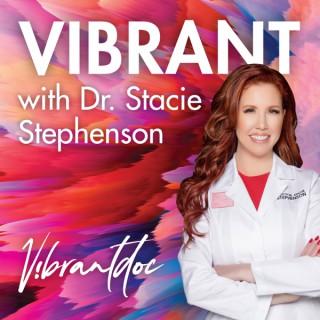 Vibrant with Dr. Stacie Stephenson