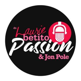 Passion with Dr. Laurie Betito