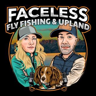 Faceless Fly Fishing & Upland Podcast