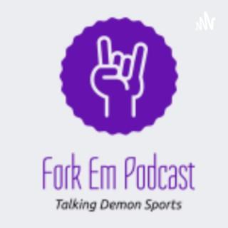 Fork Em Podcast