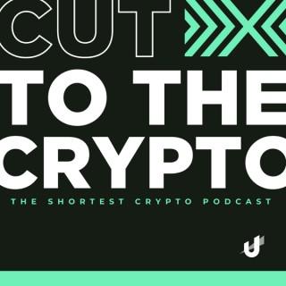 Cut to the Crypto