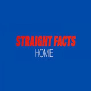 The Straight Facts Homie Podcast