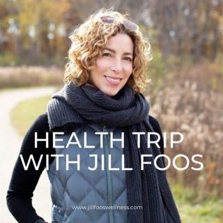 Health Trip with Jill Foos