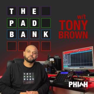 The Pad Bank w/t Tony Brown