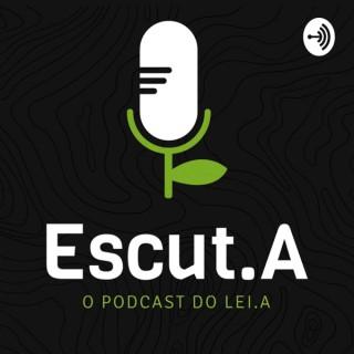 Escut.A | O podcast do Lei.A