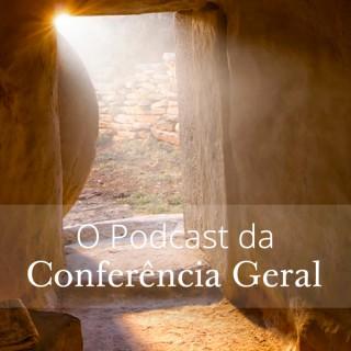 O Podcast da Conferência Geral