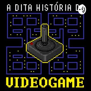 A DITA HISTÓRIA DO VIDEOGAME