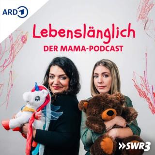 Lebenslänglich – der Mama-Podcast