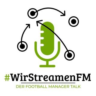 #WirStreamenFM – Der Football Manager Talk