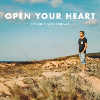 Open Your Heart - Der Chris Fader Podcast