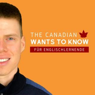 The Canadian Wants to Know - Englisch lernen