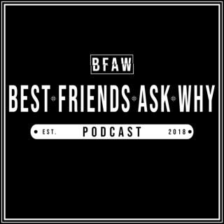 Best Friends Ask Why